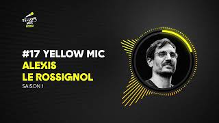 Podcast Yellow Mic #17 – Alexis Le Rossignol