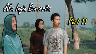 AKU INGIN BERCERITA Eps. 11 | Aji Nur