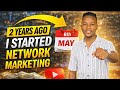 2 YEARS AGO I STARTED NETWORK MARKETING BUSINESS