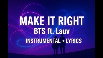 BTS (방탄소년단) – Make It Right (feat. Lauv) | Instrumental + Lyrics| Fan-Made| Karaoke
