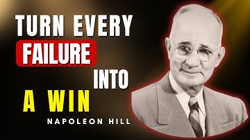 How to Turn Every Failure Into a Win | Napoleon Hill