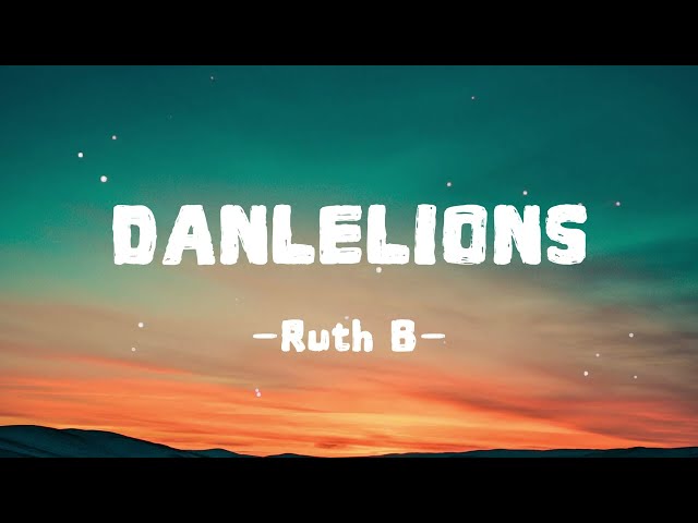 Ruth B -  Dandelions (Lyrics) class=