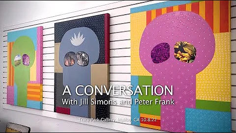 A CONVERSATION WITH JILL SIMONS AND PETER FRANK