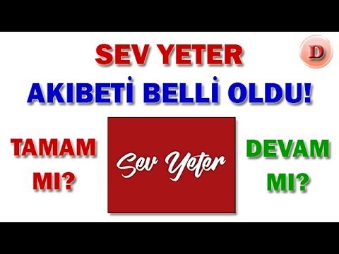 Sev Yeter Bitti mi, Yayından Kaldırıldı mı, Neden? Ne Zaman Final Yapacak?