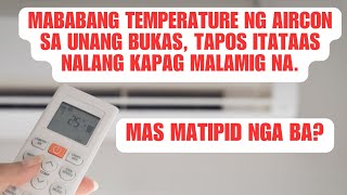 Mababang Temperature ng Aircon sa Unang Bukas, Tapos Itataas Nalang Kapag Malamig na. MAS TIPID BA?