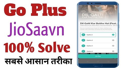 Go Plus Problem JioSaavn 2022