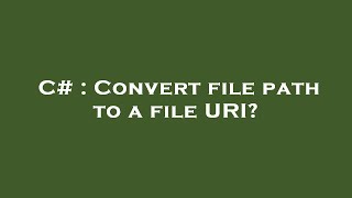 C# : Convert file path to a file URI?