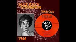 Jack Eden The Dimensions - Betty Lou