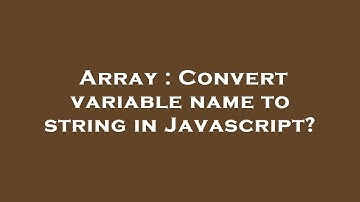 Array : Convert variable name to string in Javascript?