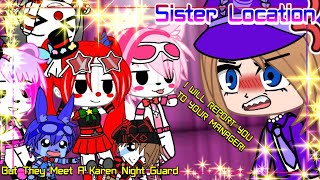 Sister Location, But They Meet A Karen Night Guard | KalebGacha_FNAF