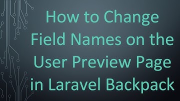 How to Change Field Names on the User Preview Page in Laravel Backpack