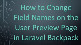 How to Change Field Names on the User Preview Page in Laravel Backpack