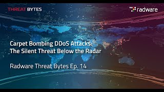 Carpet Bombing DDoS Attacks: The Silent Threat Below the Radar | Threat Bytes Ep. 14