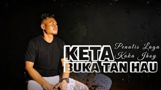 KETA BUKA TAN HAU // LAGU TERBARU TETUN TIMOR // CIPTA : KAKA JHOY 