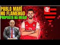 PODE COMEMORAR? PABLO MARI NO FLAMENGO!? NOTÍCIAS DO FLAMENGO