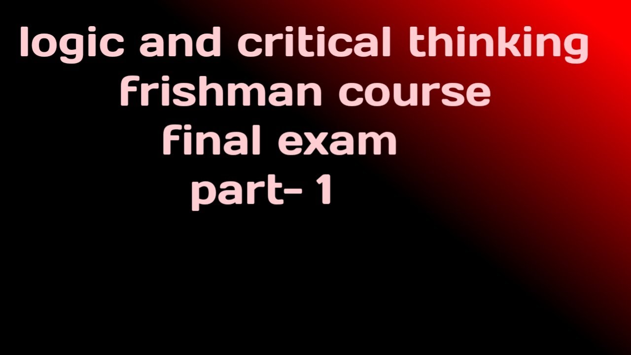 critical thinking final exam