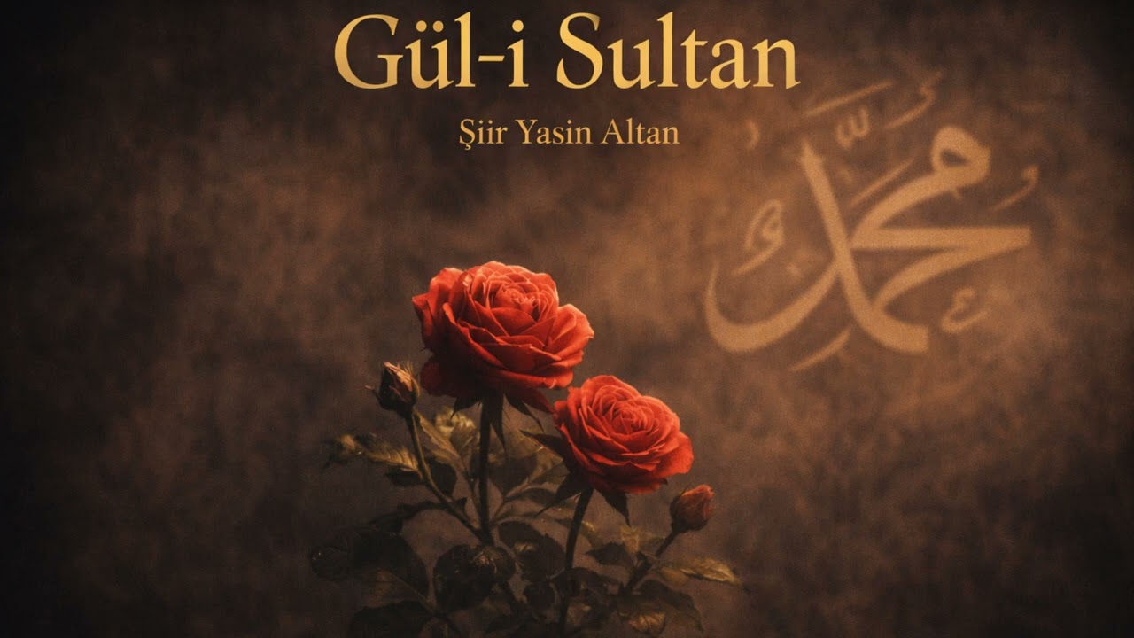 Gül-i Sultan | Naat-ı Şerif | Şiir Yasin Altan