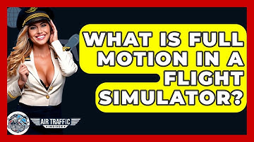 What Is Full Motion In A Flight Simulator? - Air Traffic Insider