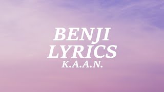 K.A.A.N. - Benji (Lyrics)