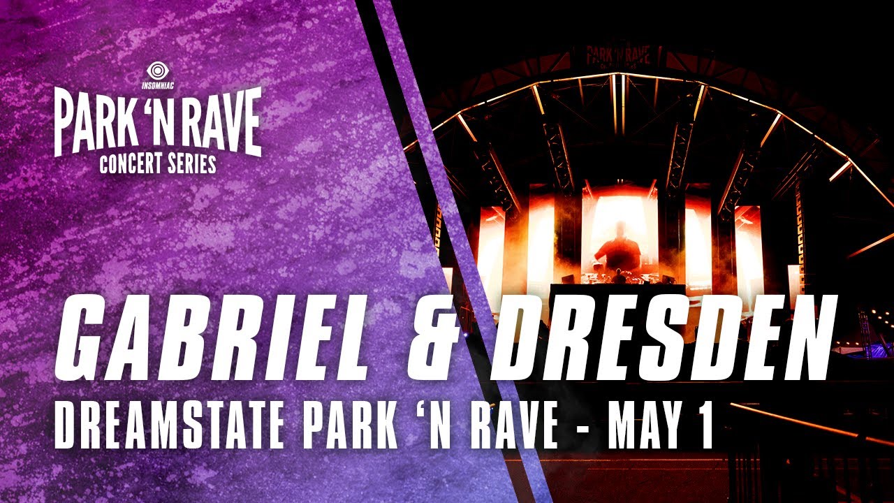 Gabriel & Dresden for Dreamstate Park 'N Rave (May 1, 2021)