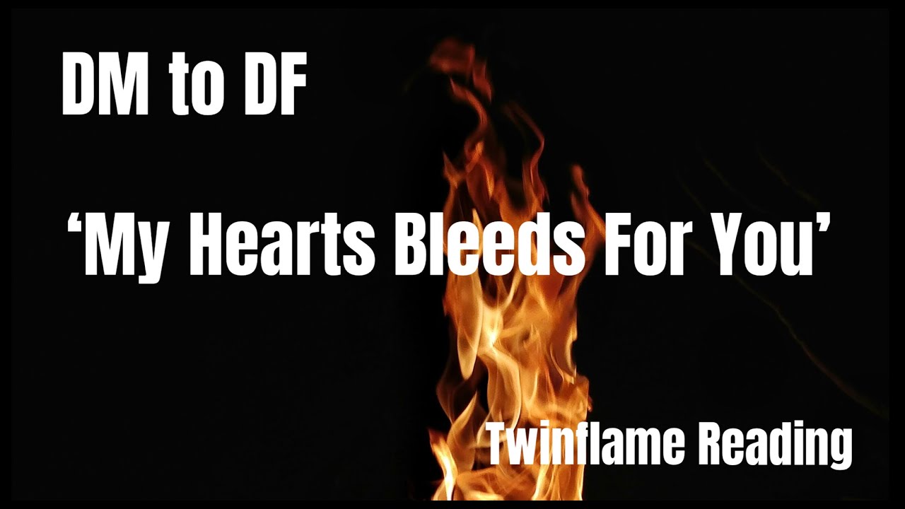 🔥MY HEART BLEEDS FOR YOU🔥TWINFLAMES🔥 - YouTube