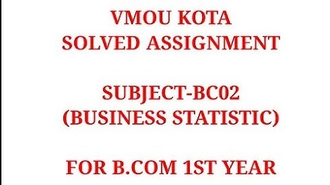 BC-02 B.COM 1st year VMOU ASSIGNMENT | VMOU COMMERCE 1st YEAR BUSNESS STATISTIC solved assignment