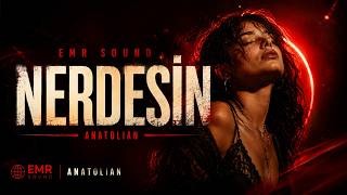 Nerdesin - Anatolian L Ai̇ (Emr Sound)