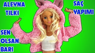Barbie Aleyna Tilki Oldu - Sen Olsan Bari Yeni Klipteki Saçını Yaptım - Bidünya Oyunca