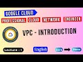 Lecture 1 | VPC - Overview | GCP Professional Cloud Network Engineer Training | GPM Tech Train