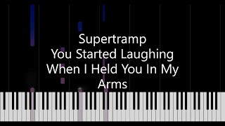 Supertramp - You Started Laughing When I Held You In My Arms (Piano Cover)