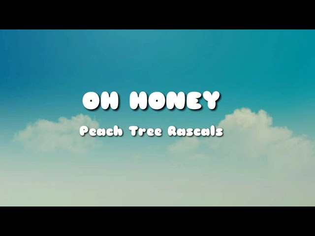 Oh Honey-Peach Tree Rascals (Lyrics) class=