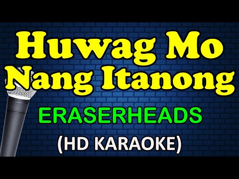 HUWAG MO NANG ITANONG - Eraserheads (HD Karaoke)