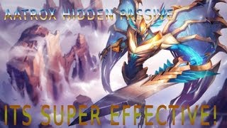 Aatrox's Hidden Passive - Its Super Effective!