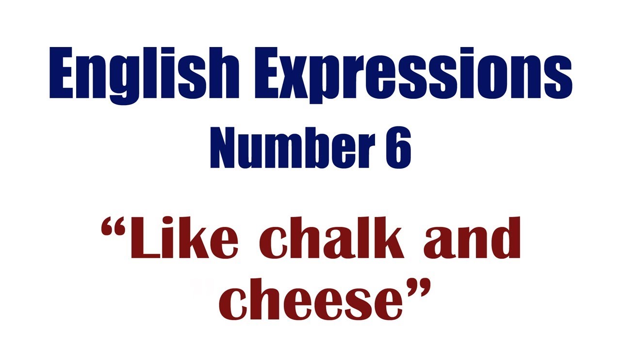 English Expressions 6 Like chalk and cheese YouTube