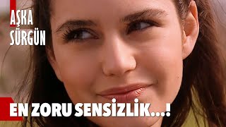 Benim Için Tek Sürgün Sensizlik - Aşka Sürgün