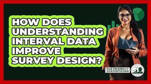 How Does Understanding Interval Data Improve Survey Design? - The Friendly Statistician