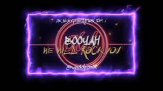 BOOYAH WE WILL ROCK YOU ( NANDI DJ ) TOP 1