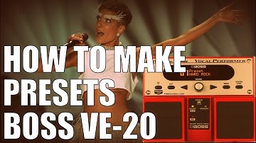 How to Make PRESETS : Boss VE 20 Vocal Performer