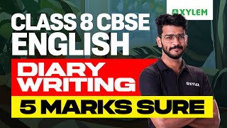 Class 8 CBSE English | Diary Writing : 5 Mark Sure | Xylem Class 8 CBSE