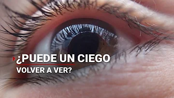 ¿Cómo puede volver a ver un ciego?