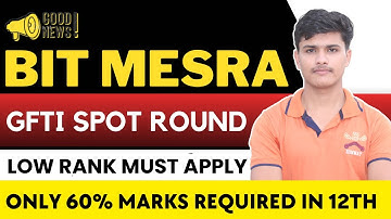 bit mesra spot round counselling 2023 golden opportunity for low jee mains rank 🔥 | gfti spot 2023