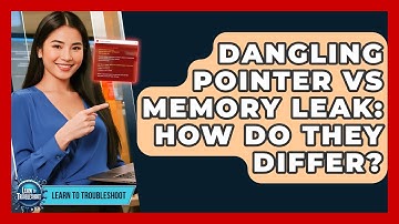 Dangling Pointer Vs Memory Leak: How Do They Differ? - Learn To Troubleshoot