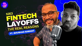 S2E3 (CLIP): Fintech Layoffs - The Real Reasons (Ft. Bhushan Sawant)