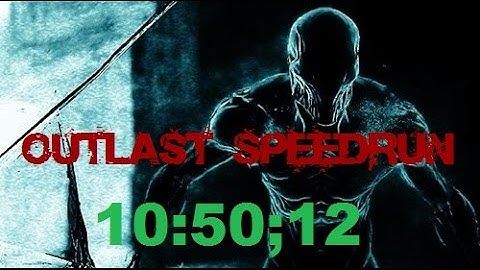Outlast Speedrun in 10 minutes and 50 seconds (and 12 milliseconds)