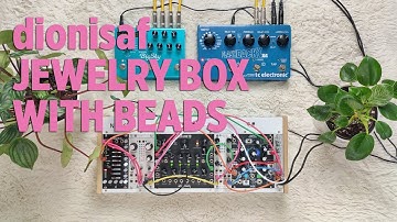 JEWELRY BOX WITH BEADS (ambient) Strymon Magneto, BigSky, Make Noise Morphagene, Varigate 4+, Plaits