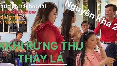 Nguyễn Kha 2 Khi Rừng Thu Thay Lá 🍁 Ns Võ Văn Ta & Huỳnh Thoa, Band nhạc/Ns  Văn Cường 0939431195