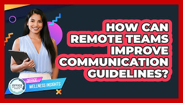 How Can Remote Teams Improve Communication Guidelines?