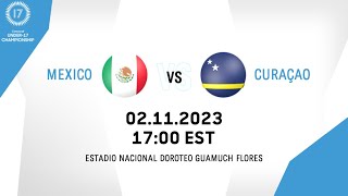 Concacaf Under-17 Championship 2023 | Mexico vs Curaçao