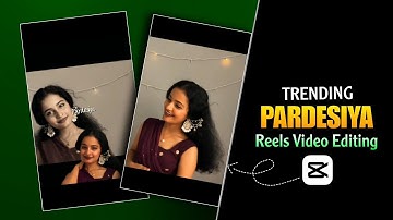 Pardesiya Song Reels Editing | Instagram Trending Reels Editing In Capcut | Capcut Template | Viral