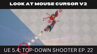 [Unreal Engine 5.4] Top Down Shooter EP.22 - Look At Mouse Cursor v.2